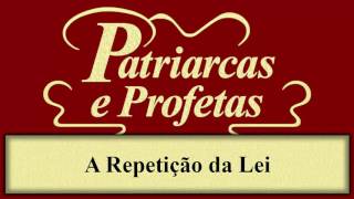 Patriarcas e Profetas  Capítulo 42  A Repetição da Lei [upl. by Nwahs]