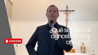 QUE ES EL AGNOSTICISMO Y ATEISMO [upl. by Sucramrej]