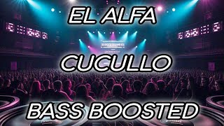 EL ALFA  CUCULLO  BASS BOOSTED [upl. by Gilroy359]