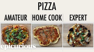 4 Levels of Pizza Amateur to Food Scientist  Epicurious [upl. by Anetta234]