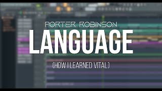 How I Learned VITAL  Porter Robinsons quotLanguagequot [upl. by Pepi]