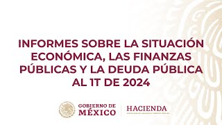 Informes sobre la Situación Económica las Finanzas Públicas y la Deuda Pública al 1T de 2024 [upl. by Mattie]