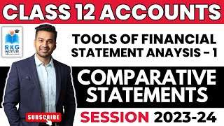 Comparative Financial Statements  Tools of FS Analysis  1  Class 12  Accounts  CA Parag Gupta [upl. by Jeanie]