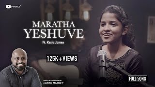 Maratha Yeshuve  Full Song  Keziah James  Dennis Mathew  Christian Devotional  ℗ ♪ © [upl. by Greer]