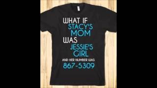 What if Stacys Mom was Jessies Girl and her number was 867 5309 [upl. by Brennen]