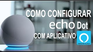 Como configurar a ECHO DOT 4ª geração com aplicativo Amazon Alexa [upl. by Leuams]