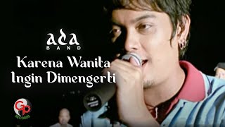 Ada Band  Karena Wanita Ingin Dimengerti Official Music Video [upl. by Bartolomeo144]