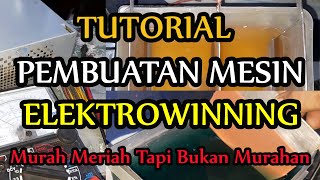 Tutorial Pembuatan Elektrowinning Sederhana dan Murah Meriah Untuk Penarikan Emas Dan Tembaga [upl. by Rheims]