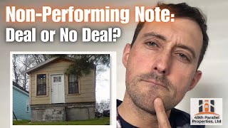 Nonperforming Mortgage Note  Deal or No Deal [upl. by Deaner154]