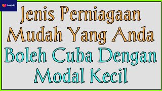 Jenis Perniagaan Mudah Yang Anda Boleh Cuba Dengan Modal Kecil [upl. by Faunia986]