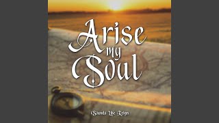 O My Soul Arise [upl. by Hermine]