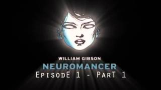 Neuromancer  Episode 1  Part 1 [upl. by Charin]