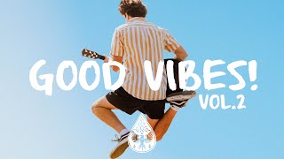 Good Vibes 🙌  A Happy IndiePopFolk Playlist  Vol 2 [upl. by Avle]