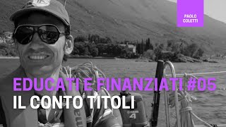 Educati e Finanziati 05 scegliere il giusto conto titoli  corso base di finanza [upl. by Siram228]