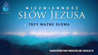 20240121– Nabożeństwo niedzielne – Niezmienność SŁÓW JEZUSA – Trzy ważne SŁOWA [upl. by Uriia]