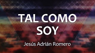 C0084 TAL COMO SOY  Jesús Adrián Romero Letras [upl. by Hussey]