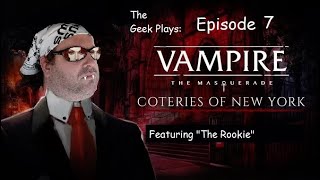 quotInternet Weirdosquot The Geek Plays Vampire The Masquerade Coteries of New York Episode 7 [upl. by Ahteral]