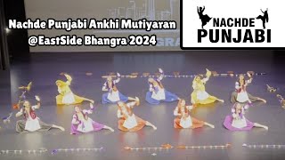 Nachde Punjabi Ankhi Mutiyaran EastSide Bhangra 2024 [upl. by Doowron522]