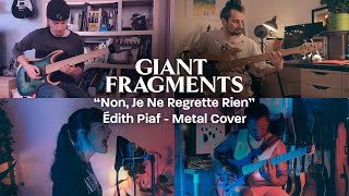 Giant Fragments  Non Je Ne Regrette Rien Edith Piaf Metal Cover [upl. by Galen]