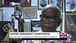 Kwame Nkrumahs Overthrow Last man with vivid account of 1966 coup speaks to JoyNews [upl. by Kirsten]