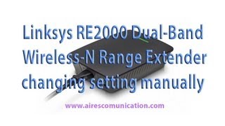 Wireless Range Extender Linksys Re2000 changing setting manually [upl. by Diraf]