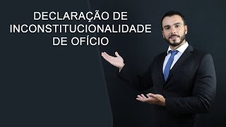 Declaração de inconstitucionalidade de OFÍCIO  Controle de inconstitucionalidade  Atualizado 2020 [upl. by Arytahs]