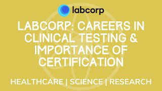 Labcorp Careers in Clinical Testing amp Importance of Certification [upl. by Spark]