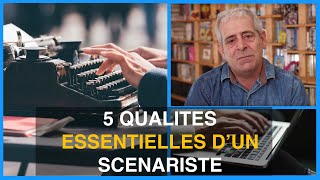 5 QUALITÉS ESSENTIELLES DUN SCÉNARISTE [upl. by Larimore735]