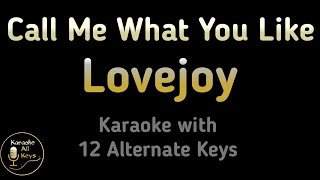 Lovejoy  Call Me What You Like Karaoke Instrumental Lower Higher Female Original Key [upl. by Kristof]