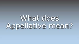 What does Appellative mean [upl. by Winterbottom]