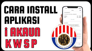 Cara Install Aplikasi iAKAUN KWSP [upl. by Gunner521]