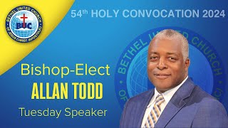 Bethel 54TH Holy Convocation Tuesday Night Service Message by Bishop Elect Allan Todd [upl. by Felt]