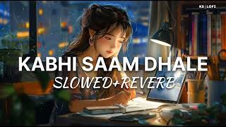 Kabhi Saam Dhale SlowedReverb  Jaani Mohammad  Divya Kaliya  Lofi Music  KsLofiMusic1 [upl. by Brien]