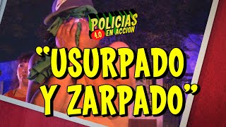 POLICÍAS EN ACCIÓN 40  quotUSURPADO Y ZARPADOquot [upl. by Anastasie551]