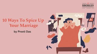 10 Ways To Spice Up Your Marriage  Preeti Das x Bonobology [upl. by Almat]