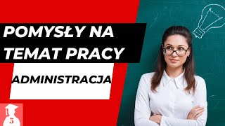 Skąd wziąć pomysły na temat pracy z administracji [upl. by Rech575]