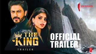 The King  Trailer New version 20  Shahrukh Khan  Suhana Khan  Abhishek Bachchan The King [upl. by Ilellan]