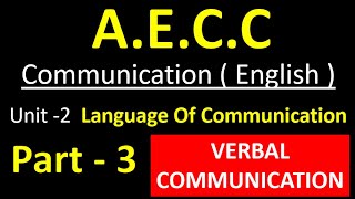 VERBAL COMMUNICATION II Communication ENGLISH AECC Unit 2  Part 3  Language Of Communication [upl. by Aniger]