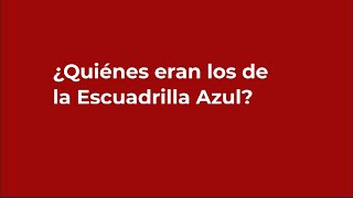 La Escuadrilla Azul [upl. by Shorter]