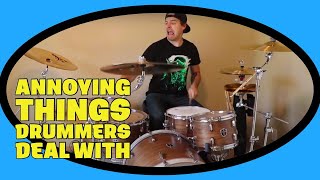 ANNOYING THINGS DRUMMERS DEAL WITH [upl. by Hopkins]