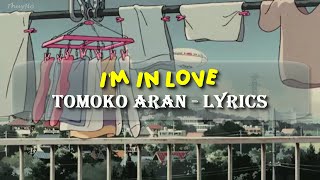 ENGSUB Im In Love  Tomoko Aran [upl. by Munster458]