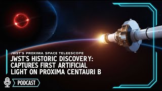 JWSTs Historic Discovery Captures First Artificial Light on Proxima Centauri B [upl. by Ahron]