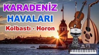 Karadeniz Havaları  Kolbastı  Horon  Oyun Havaları [upl. by Bowles449]