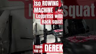 Iso rowing machine and legpress with hack squat thank you sir DEREK [upl. by Kendall337]