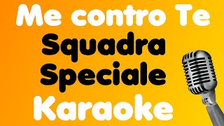 Me contro Te • Squadra Speciale • Karaoke [upl. by Nastassia220]