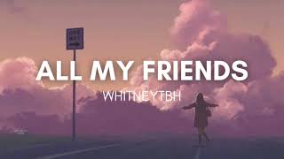 Whitneytbh  All My Friends Lyrics Tiktok Version  Looped “now All my friends are wasted” [upl. by Tally]