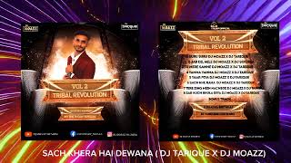 Sach Khera Hai Deewana Tribal Mix Dj Moazz x Dj Tarique [upl. by Bouldon793]