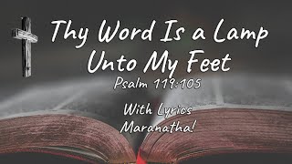 Thy Word Is a Lamp Unto My Feet with Lyrics Maranatha [upl. by Akirre488]