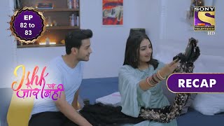 Ishk Par Zor Nahi  इश्क पर ज़ोर नहीं  Ep 82 amp 83  RECAP [upl. by Mihcaoj94]