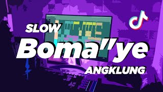 DJ BOMA BOMAYE SLOW ANGKLUNG  VIRAL TIK TOK [upl. by Kreis]